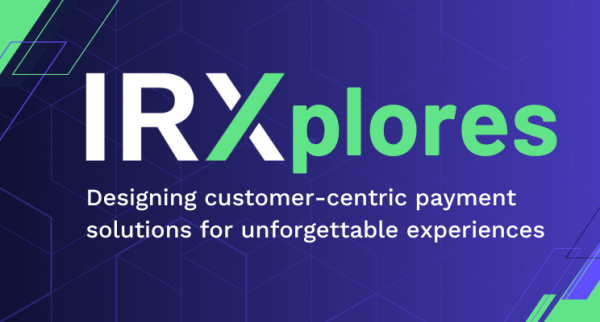 IRXplores: Designing customer-centric payment solutions for unforgettable experiences