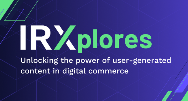 IRXplores: Unlocking the power of user-generated content in digital commerce 